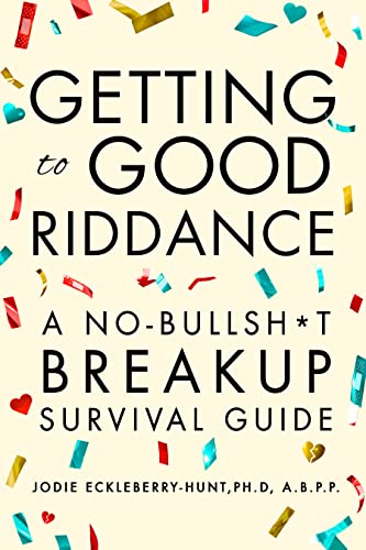 Eckleberry-Hunt - Getting to Good Riddance : A No-Bullsh*t Breakup Sur
