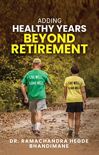Dr. Ramachandra Hegd - Adding Healthy Years Beyond Retirement - New pa