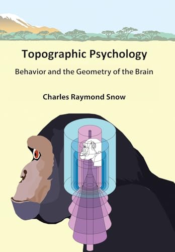 Snow - Topographic Psychology: Behavior and the Geometry of the Brain