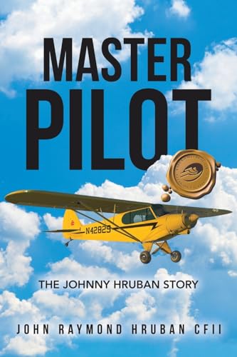 Hruban CFII - Master Pilot: The Johnny Hruban Story - New paperback or