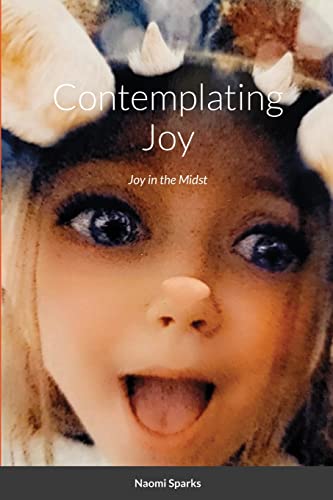 Sparks - Contemplating Joy  Joy in the Midst - New paperback or softba