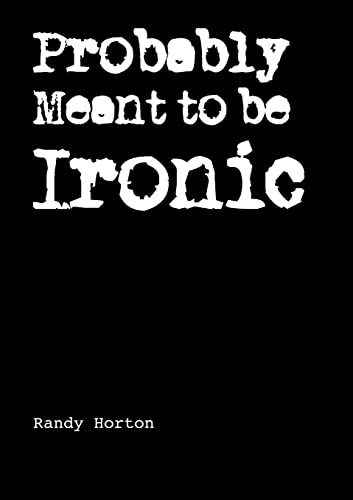Horton - Probably Meant to be Ironic - New paperback or softback