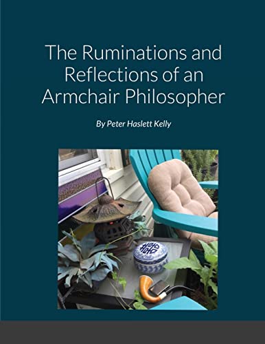 Kelly - Ruminations and Reflections of an Armchair Philosopher - New p
