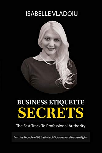 Vladoiu - Business Etiquette Secrets: The Fast Track To Professional A