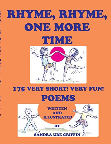 Griffin - RHYME, RHYME, ONE MORE TIME  175 Very Short! Very Fun! Poems
