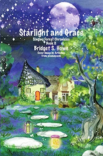 How - Starlight and Grace  Singing Forest Chronicles Book II - New pap