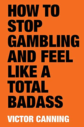 Canning - HOW TO STOP GAMBLING AND FEEL LIKE A TOTAL BADASS - New pape