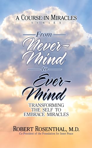 Rosenthal MD - From Never-Mind to Ever-Mind   Transforming the Self to