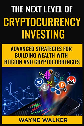 Walker - Next Level Of Cryptocurrency Investing: Advanced Strategies F