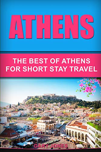 Jones - Athens: The Best Of Athens For Short Stay Travel - New paperba