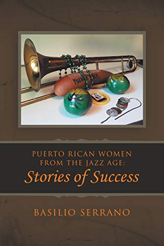 Serrano - Puerto Rican Women from the Jazz Age  Stories of Success - N