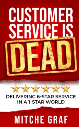 Graf - Customer Service Is DEAD  Delivering 6-Star Service In A 1-Star
