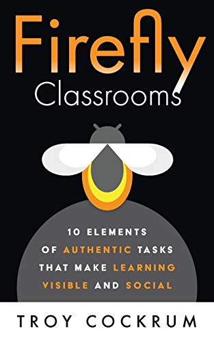 Cockrum - Firefly Classrooms   10 Elements of Authentic Tasks that Mak