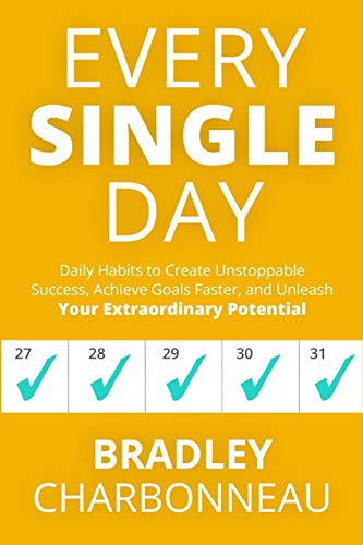 Charbonneau - Every Single Day: Daily Habits to Create Unstoppable Suc