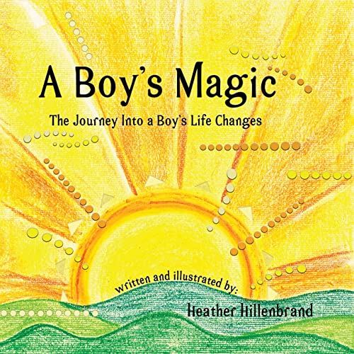 Hillenbrand - A Boy's Magic: The Journey Into A Boy's Life Changes - N
