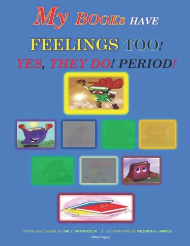 Francis - MY BOOKS HAVE FEELINGS TOO!  YES, THEY DO, PERIOD! - New pap