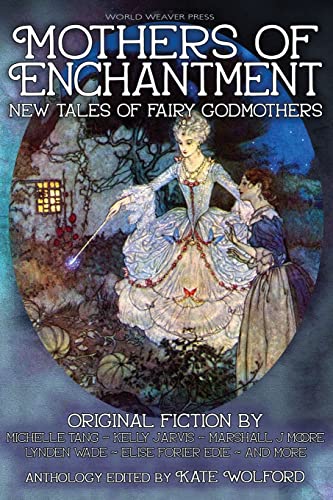 Wolford - Mothers of Enchantment: New Tales of Fairy Godmothers - New