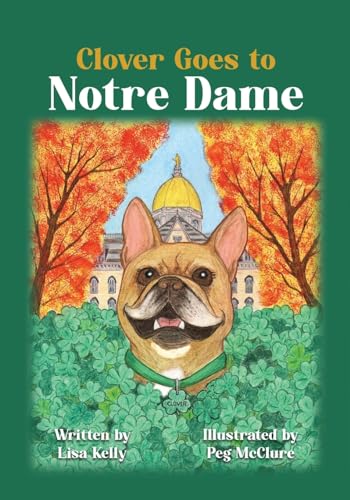 Kelly - Clover Goes to Notre Dame - New paperback or softback