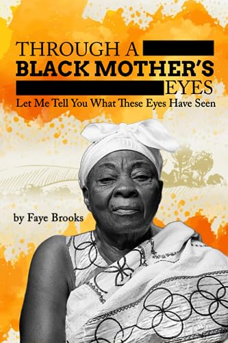 Brooks - THROUGH A BLACK MOTHER'S EYES  Let Me Tell You What These Eye