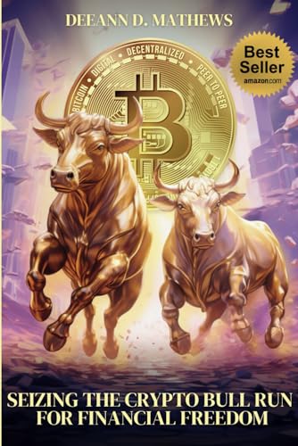 Mathews - Seizing the Crypto Bull Run for Financial Freedom: Get in Be