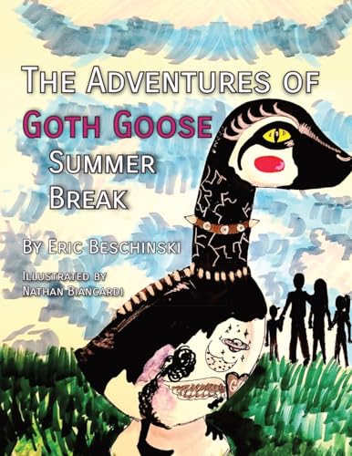 Beschinski - Adventures of Goth Goose: Summer Break - New paperback or