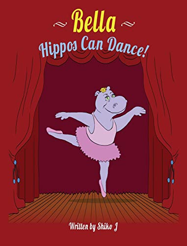 Shiko - Bella Hippos Can Dance - New hardback or cased book