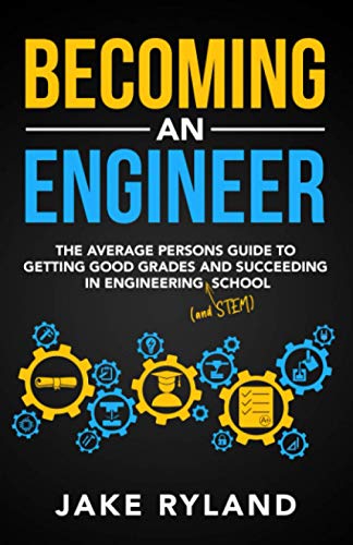 Ryland - Becoming an Engineer  The Average Person's Guide to Getting G