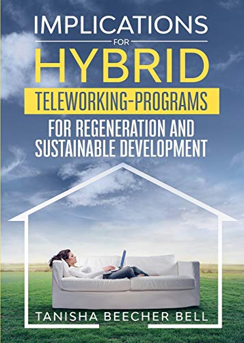 Beecher Bell - Implications for Hybrid Teleworking Programs for Regene