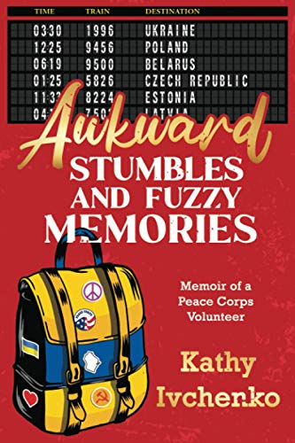 Ivchenko - Awkward Stumbles and Fuzzy Memories  Memoir of a Peace Corp