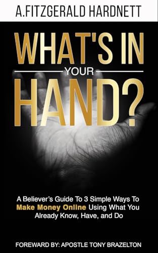 Hardnett - What's In Your Hand?: A Believer's Guide To 3 Simple Ways T