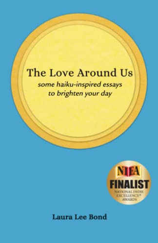 Bond - Love Around Us  some haiku-inspired essays to brighten your day