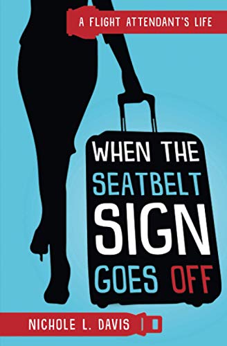 Davis - When The Seatbet Sign Goes Off  A Fight Attendant's ife - New