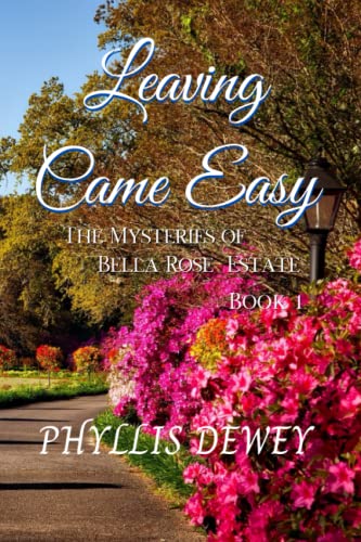 Dewey - Leaving Came Easy  The Mysteries of Bella Rose Estate Book 1 -