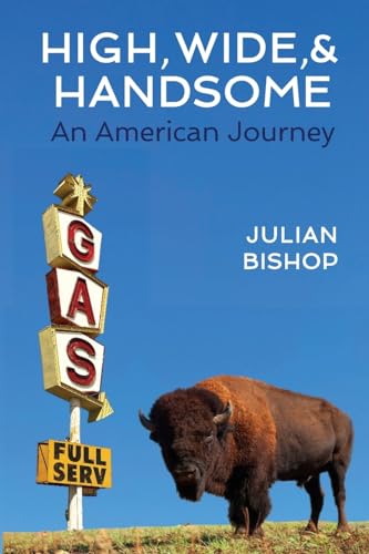 Bishop - High, Wide, and Handsome: An American Journey - New paperback