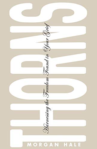 Hal - Thorns : Harnessing the Freedom Found in Your Grief - New paperb