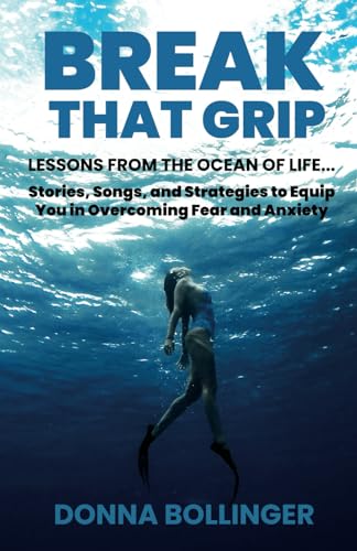 Bollinger - BREAK THAT GRIP  LESSONS FROM THE OCEAN OF LIFE...Stories,