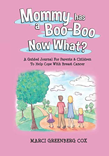Cox - Mommy Has a Boo-Boo Now What?  A Guided Journal For Parents & Ch