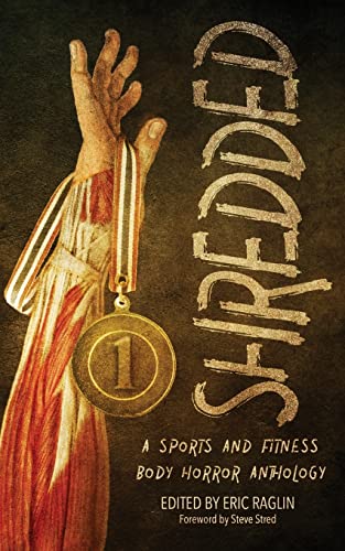 Raglin - Shredded  A Sports and Fitness Body Horror Anthology  A Sport