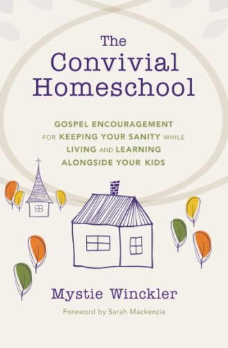Winckler - Convivial Homeschool  Gospel Encouragement  for Keeping You