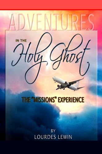 Lewin - Adventures in the Holy Ghost  The "Missions" Experience - New