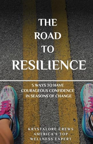 Crews - Road to Resilience  5 Ways to Have Courageous Confidence in Se