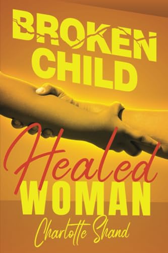 Shand - Broken Child, Healed Woman - New paperback or softback