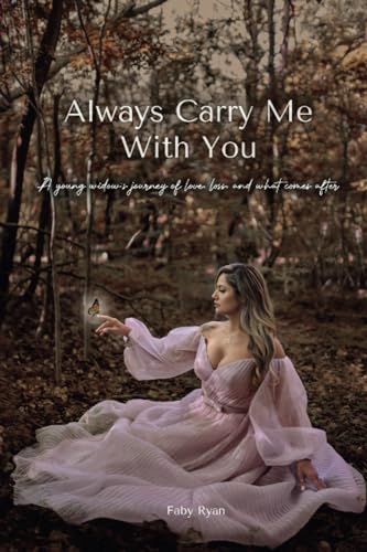 Ryan - Always Carry Me With You: A young widow's journey of love, loss