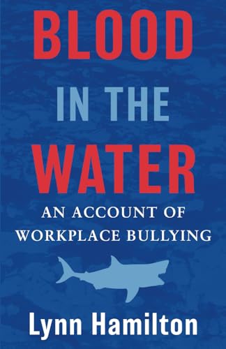 Hamilton - Blood In The Water  An Account of Workplace Bullying - New