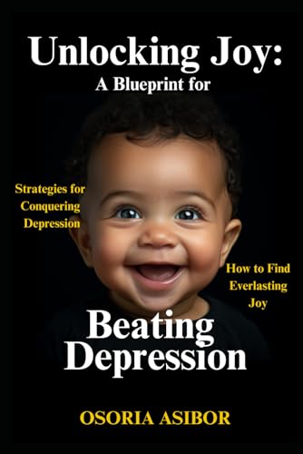 Asibor - Unlocking Joy  A Blueprint for Beating Depression - New paper