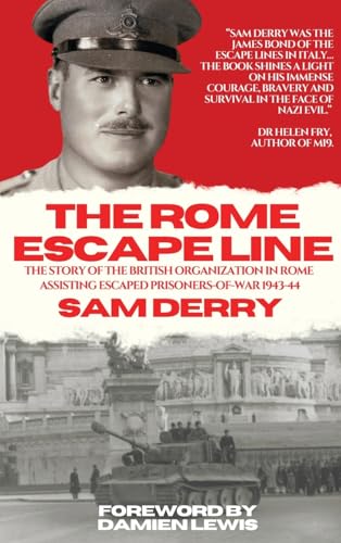 Derry - Rome Escape Line: The Story of the British Organization in Rom