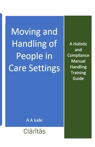 Jud - Moving and Handling of People in Care Settings: A Holistic and C