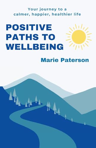 Paterson - Positive Paths to Wellbeing  Your journey to a calmer, happ