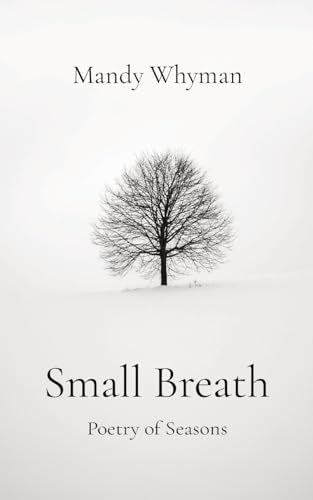 Whyman - Small Breath: Poetry of Seasons - New paperback or softback
