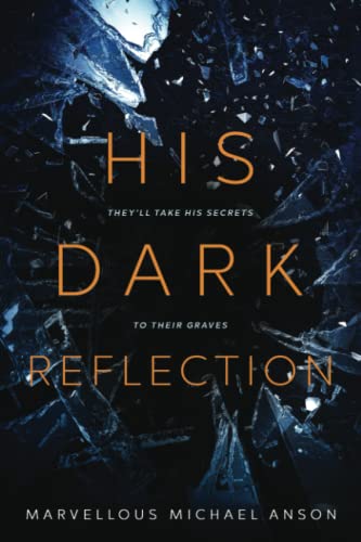 Michael Anson - His Dark Reflection  A gripping tale of love, secrets